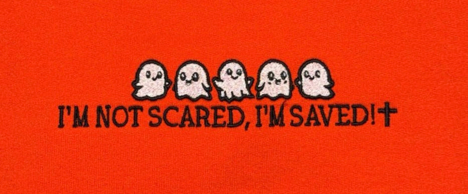 I’m Not Scared, I’m Saved Embroidered Sweatshirt